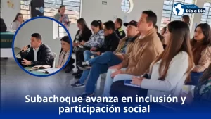 Subachoque avanza en inclusión y participación social