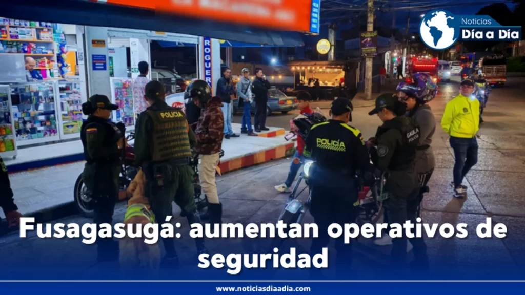 Policía: fuertes operativos de seguridad en Fusagasugá