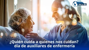 ¿Quién cuida a quienes nos cuidan? día internacional de las y los auxiliares de enfermería