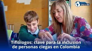 Tiflólogos: clave para la inclusión de personas ciegas en Colombia