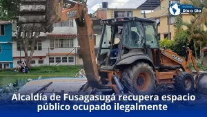 Alcaldía de Fusagasugá recupera espacio público ocupado ilegalmente en la comuna Oriental