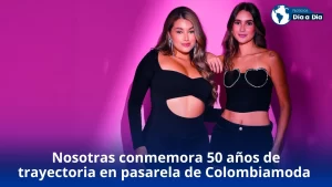 Nosotras conmemora 50 años de trayectoria en pasarela de Colombiamoda 2025