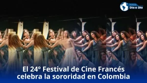 El 24º Festival de Cine Francés celebra la sororidad en Colombia