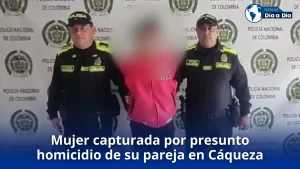 Mujer capturada por presunto homicidio de su pareja sentimental en Cáqueza Mujer capturada por presunto homicidio de su pareja sentimental en Cáqueza