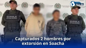 Capturados 2 hombres por extorsión en Soacha