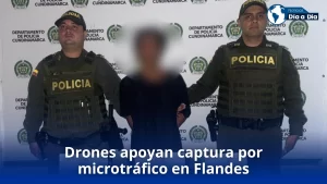 Drones apoyan captura por microtráfico en Flandes